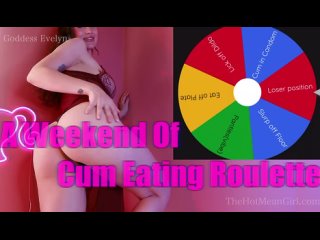 goddess evelyn - a weekend of cum eating roulette